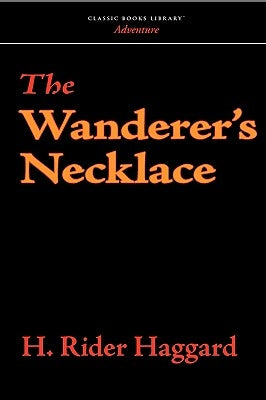 The Wanderer's Necklace by Haggard, H. Rider