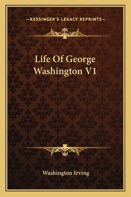 Life of George Washington V1 by Irving, Washington