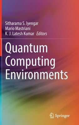 Quantum Computing Environments by Iyengar, Sitharama S.