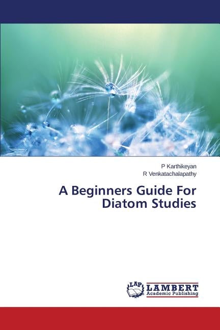 A Beginners Guide For Diatom Studies by Karthikeyan P.