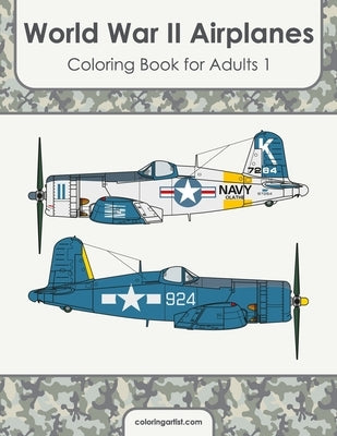 World War II Airplanes Coloring Book for Adults 1 by Snels, Nick