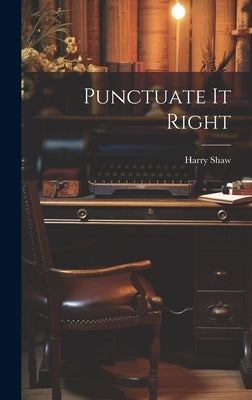 Punctuate It Right by Shaw, Harry