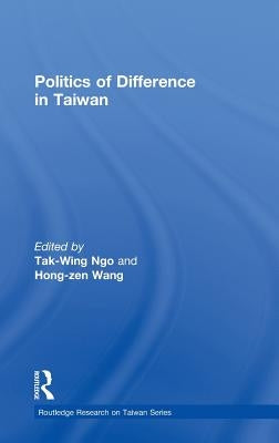 Politics of Difference in Taiwan by Ngo, T. W.