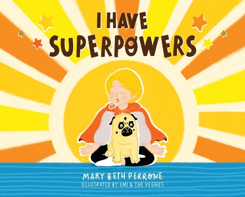 I Have Superpowers by Perrone, Mary Beth