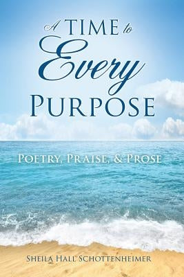 A Time To Every Purpose by Schottenheimer, Sheila Hall