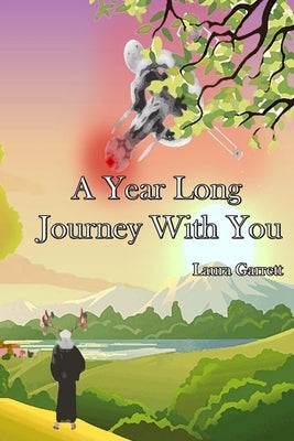 A Year Long Journey With You by Garrett, Laura