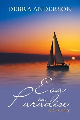 Eva in Paradise: A Love Story by Anderson, Debra