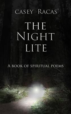 The Night Lite: A Book of Spiritual Poems by Racas, Casey