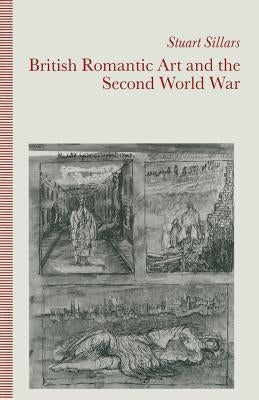 British Romantic Art and the Second World War by Sillars, Stuart