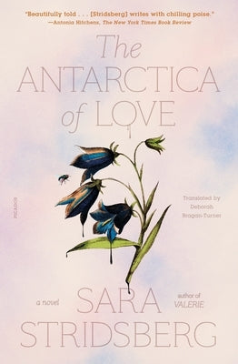 The Antarctica of Love by Stridsberg, Sara