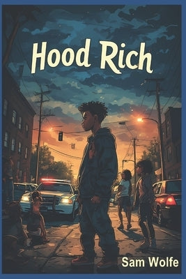Hood Rich by Wolfe, Sam