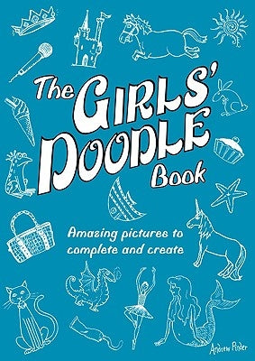 The Girls' Doodle Book: Amazing Pictures to Complete and Create by Pinder, Andrew