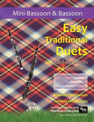 Easy Traditional Duets for Mini-Bassoon and Bassoon: 32 traditional melodies arranged for two adventurous early grade players. by Oosthuizen, Jemima