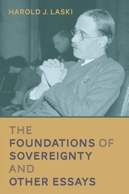 The Foundations of Sovereignty and Other Essays by Laski, Harold J.