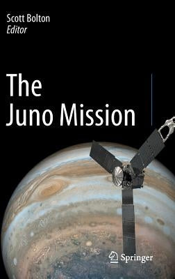 The Juno Mission by Bolton, Scott