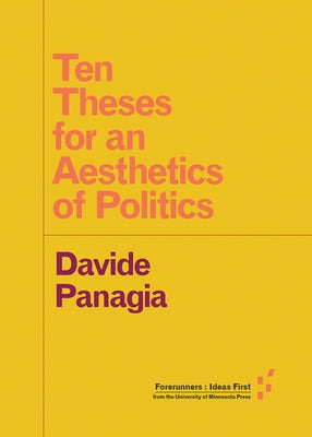 Ten Theses for an Aesthetics of Politics by Panagia, Davide