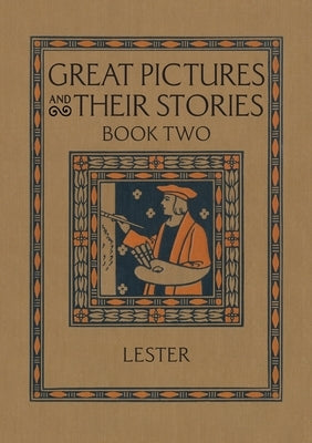 Great Pictures and Their Stories Book Two: Interpreting Masterpieces to Children by Lester, Katherine Morris