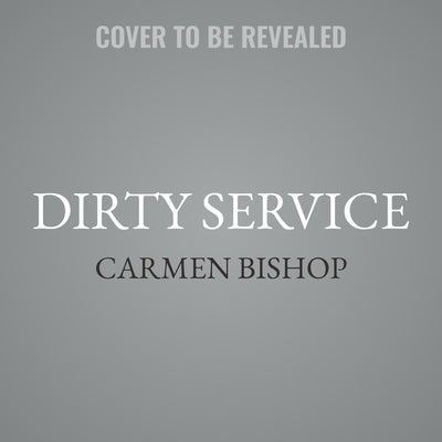 Dirty Service by Bishop, Carmen