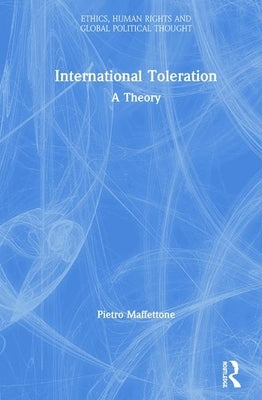 International Toleration: A Theory by Maffettone, Pietro
