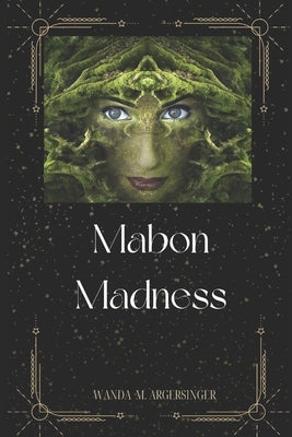 Mabon Madness by Argersinger, Wanda M.