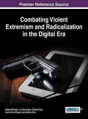Combating Violent Extremism and Radicalization in the Digital Era by Khader, Majeed
