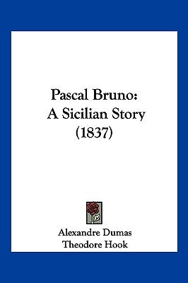 Pascal Bruno: A Sicilian Story (1837) by Dumas, Alexandre