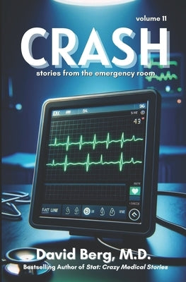Crash: Stories From the Emergency Room: Volume 11 by Berg, David