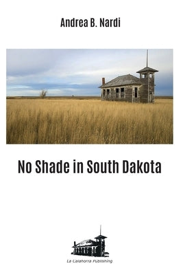 No shade in South Dakota by Nardi, Andrea B.