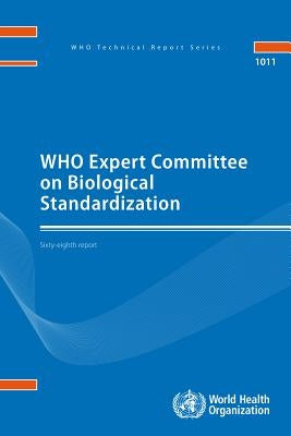 Who Expert Committee on Biological Standardization: Sixty-Eighth Report by World Health Organization