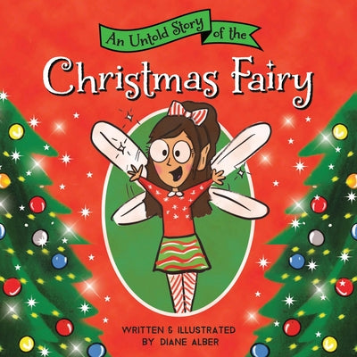 An Untold Story of the Christmas Fairy by Alber, Diane