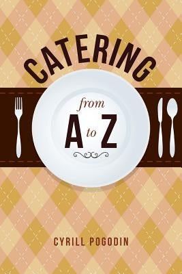 Catering from A to Z by Heckler, Karen