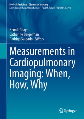 Measurements in Cardiopulmonary Imaging: When, How, Why by Ghaye, Beno?