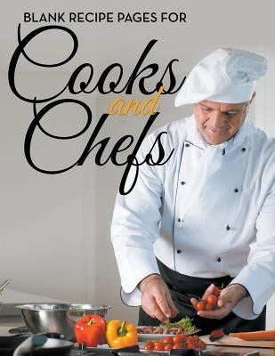 Blank Recipe Pages For Cooks and Chefs by Speedy Publishing LLC