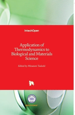 Application of Thermodynamics to Biological and Materials Science by Tadashi, Mizutani