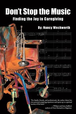 Don't Stop the Music: Finding the Joy in Caregiving by Weckwerth, Nancy