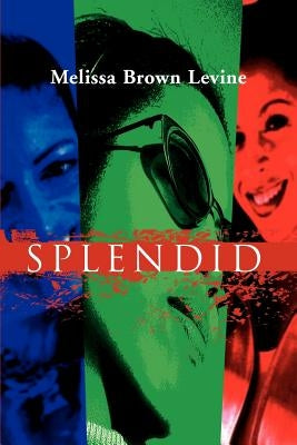 Splendid by Levine, Melissa Brown