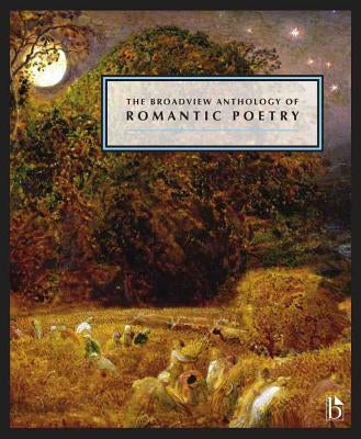 The Broadview Anthology of Romantic Poetry by Black, Joseph