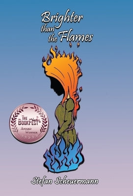 Brighter than the Flames by Scheuermann, Stefan