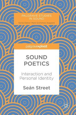 Sound Poetics: Interaction and Personal Identity by Street, Seán
