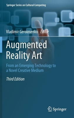 Augmented Reality Art: From an Emerging Technology to a Novel Creative Medium by Geroimenko, Vladimir