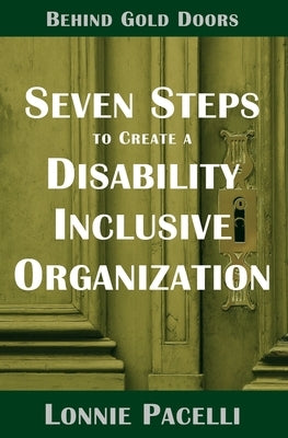 Behind Gold Doors-Seven Steps to Create a Disability Inclusive Organization by Pacelli, Lonnie