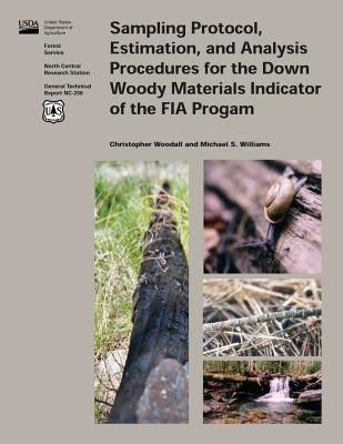 Sampling Protocol, Estimation, and Analysis Procedures for the Down Woody Materials Indicator of the FIA Program by Woodall