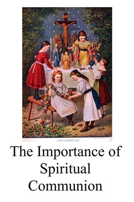 The Importance of Spiritual Communion by Michael, Pope