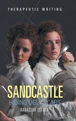 Sandcastle: Hiding Ugly Scars by Esther, Hadassah