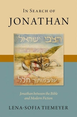 In Search of Jonathan: Jonathan Between the Bible and Modern Fiction by Tiemeyer, Lena-Sofia