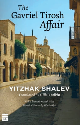 The Gavriel Tirosh Affair by Shalev, Yitzhak