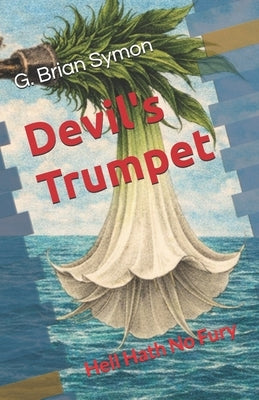 Devil's Trumpet: Hell Hath No Fury by Symon, G. Brian