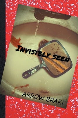 Invisibly Seen by Brake, Arrow