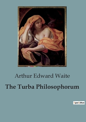 The Turba Philosophorum by Waite, Arthur Edward