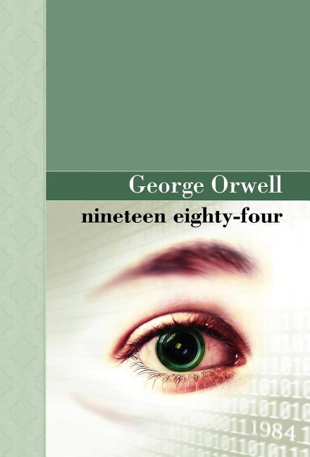 Nineteen Eighty Four by Orwell, George